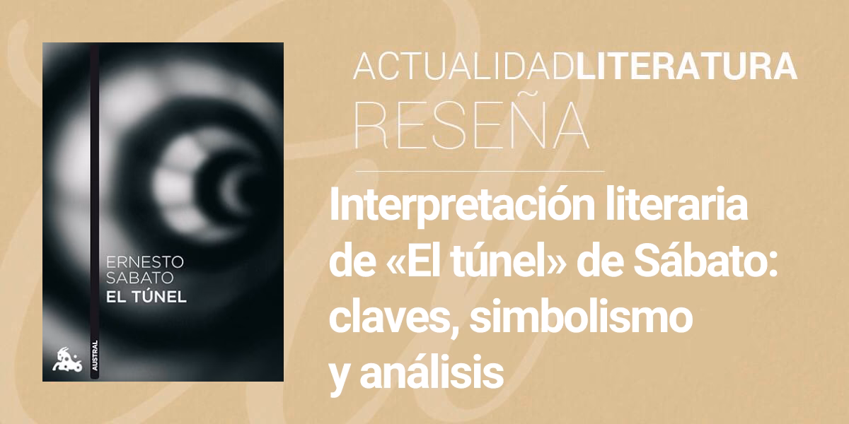¿Qué mensaje nos deja la obra El túnel de Ernesto Sábato?