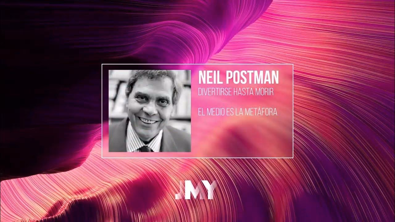 ¿Quién fue Neil Postman?