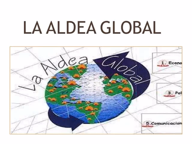 ¿A qué se refiere la aldea global?